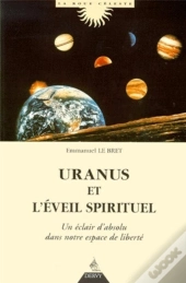 Uranus Et L'Éveil Spirituel ; Un Éclair D'Absolu Dans Notre Espace De Liberté