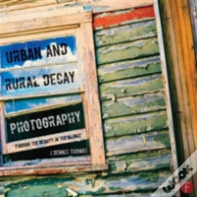 Urban And Rural Decay Photography