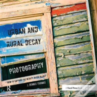 Urban And Rural Decay Photography