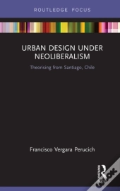 Urban Design Under Neoliberalism