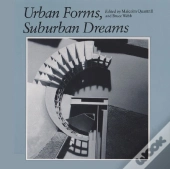 Urban Forms, Suburban Dreams