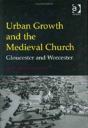 Urban Growth And The Medieval Church - Preview