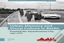 Urban Memory And Visual Culture In Berlin