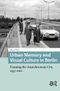 Urban Memory And Visual Culture In Berlin - Preview