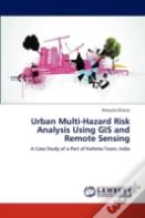 Urban Multi-Hazard Risk Analysis Using Gis And Remote Sensing