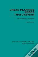 Urban Planning Under Thatcherism