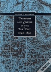 Urbanism And Empire In The Far West, 1840-1890