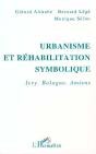 Urbanisme Et Rehabilitation Symbolique ; Ivry, Bologne. Amiens - Preview