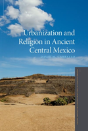 Urbanization And Religion In Ancient Central Mexico - Preview