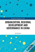 Urbanization, Regional Development And Governance In China