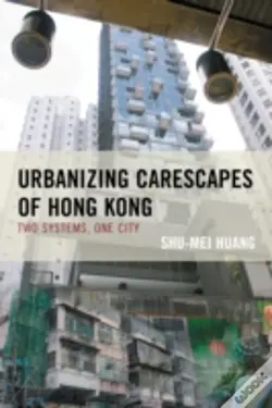 Urbanizing Carescapes Of Hong