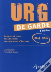 Urg De Garde ; Conduites À Tenir Aux Urgences ; Les Protocoles D'Avicenne (Édition 2015-2016)