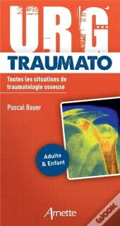Urg' : Traumato : Toutes Les Situations De Traumatologie Osseuse