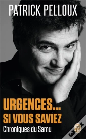 Urgences... Si Vous Saviez ; Chroniques Du Samu