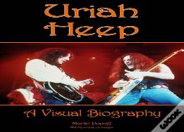 Uriah Heep: A Visual Biography