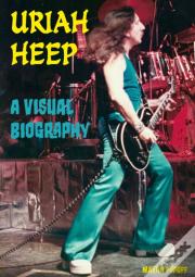 Uriah Heep A Visual Biography