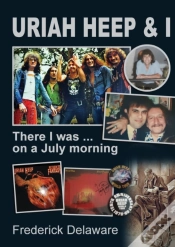 Capa do artigo Uriah Heep   I: There I Was ... On A Jul