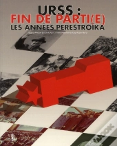 Urss Fiin De Partie. Les Annees Perestroika