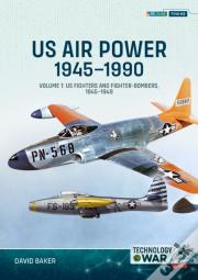 Us Air Power 1945-1990 Volume 1
