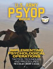 Us Army Psyop Book 2 - Implementing Psychological Operations