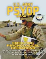 Us Army Psyop Book 3 - Executing Psychological Operations