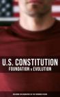 U.S. Constitution: Foundation & Evolution (Including The Biographies Of The Founding Fathers) - Preview