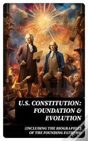 Capa do artigo U.S. Constitution: Foundation & Evolution (Including The Biographies Of The Founding Fathers)