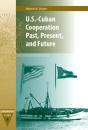 Us-Cuban Cooperation Past, Present And Future - Preview