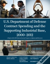 U.S. Department Of Defense Contract Spending And The Supporting Industrial Base, 2000-2012