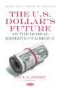 U.S. Dollar'S Future As The Global Reserve Currency - Preview