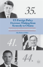 Us Foreign Policy Decision-Making From Kennedy To Obama - Preview