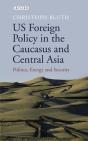 Us Foreign Policy In The Caucasus A - Preview