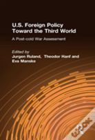 U.S. Foreign Policy Toward The Third World: A Post-Cold War Assessment