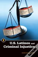 U.S. Latinos And Criminal Injustice