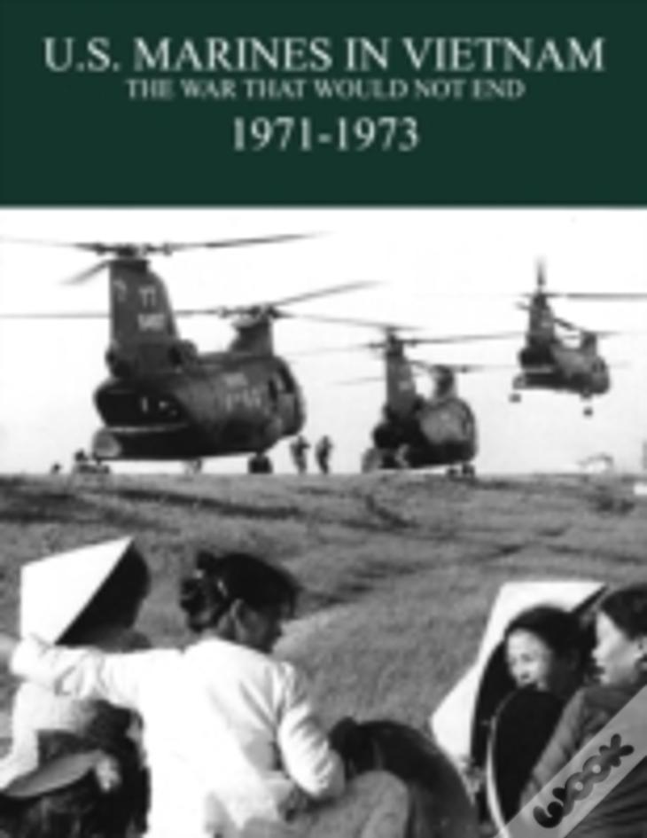 U.S. Marines In The Vietnam War: The War That Would Not End 1971-1973