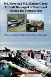 Capa do artigo U.S. Navy And U.S. Marine Corps Aircraft Damaged Or Destroyed During The Vietnam War. Volume 1: Listed By Ship Attached And By Squadron