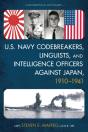 U.S. Navy Codebreakers, Linguists, And Intelligence Officers Against Japan, 1910-1941 - Preview