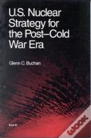U.S. Nuclear Strategy For The Post-Cold War Era