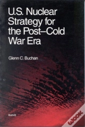 U.S. Nuclear Strategy For The Post-Cold War Era