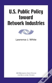 U.S. Public Policy Toward Network Industries