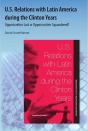 U.S. Relations With Latin America During The Clinton Years - Preview