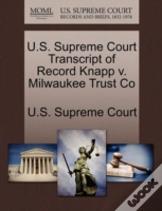 U.S. Supreme Court Transcript Of Record Knapp V. Milwaukee Trust Co