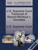 U.S. Supreme Court Transcript Of Record Montoya V. Gonzales