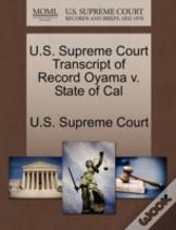 U.S. Supreme Court Transcript Of Record Oyama V. State Of Cal