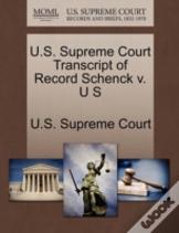 U.S. Supreme Court Transcript Of Record Schenck V. U S