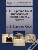 U.S. Supreme Court Transcripts Of Record Barker V. Harvey