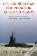 U.S.-Uk Nuclear Cooperation After 50 Years