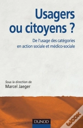 Usagers Ou Citoyens ? De L'Usage Des Catégories En Action Sociale Et Médico-Sociale