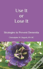 Use It Or Lose It: Strategies To Prevent Dementia
