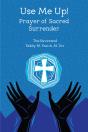 Use Me Up! Prayer Of Sacred Surrender - Preview